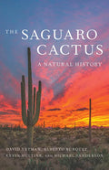 The Saguaro Cactus: A Natural History - Paperback