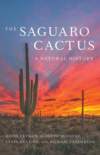 The Saguaro Cactus: A Natural History - Paperback