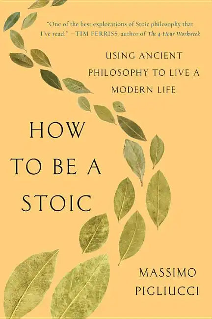 How to Be a Stoic: Using Ancient Philosophy to Live a Modern Life - Paperback