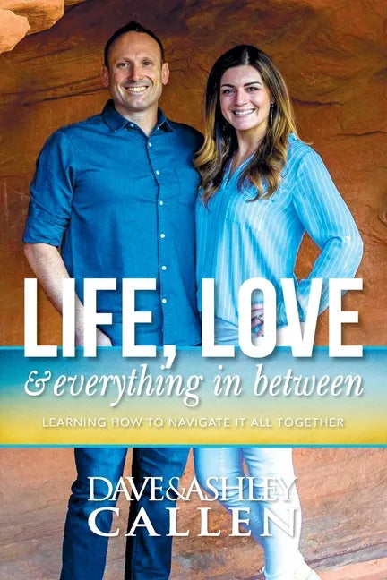 Life, Love & Everything in Between: Learning How to Navigate It All Together - Paperback