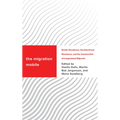 The Migration Mobile: Border Dissidence, Sociotechnical Resistance, and the Construction of Irregularized Migrants - Paperback