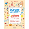 ¡Crear Sin Parar!: + de 100 Manualidades, Recetas Y Trucos Para Todo El Año / Create Non-Stop! - Hardcover