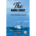 The naval cadet A story of adventures on land and sea - Paperback