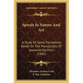 Spirals In Nature And Art: A Study Of Spiral Formations Based On The Manuscripts Of Leonardo Da Vinci (1903) - Paperback