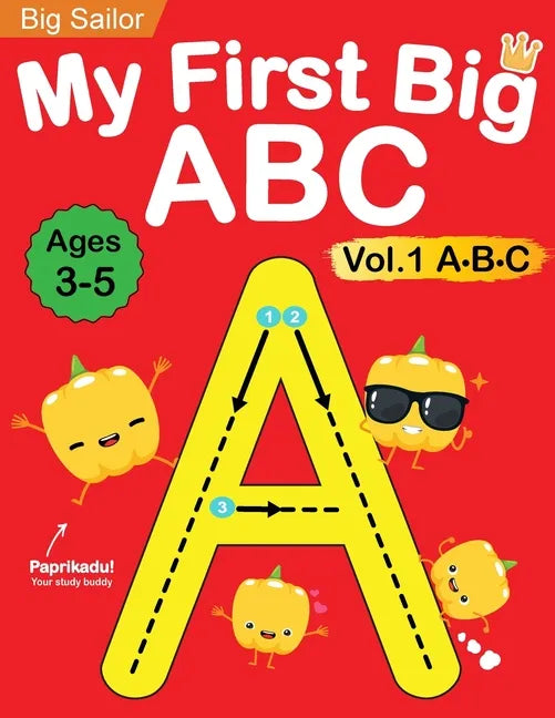 My First Big ABC Book Vol.1: Preschool Homeschool Educational Activity Workbook with Sight Words for Boys and Girls 3 - 5 Year Old: Handwriting Practi - Paperback