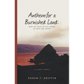 Anthem for a Burnished Land: What We Leave in This Desert of Work and Words - Paperback
