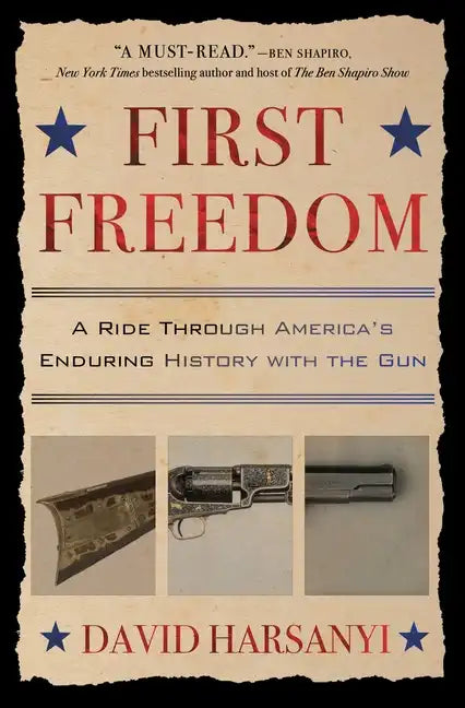 First Freedom: A Ride Through America's Enduring History with the Gun - Paperback