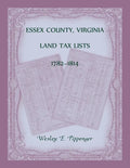 Essex County, Virginia Land Tax Lists, 1782-1814 - Paperback