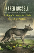 St. Lucy's Home for Girls Raised by Wolves: Stories - Paperback
