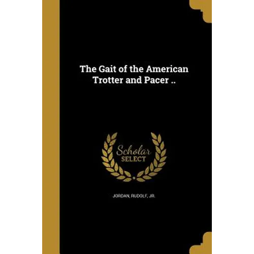 The Gait of the American Trotter and Pacer .. - Paperback