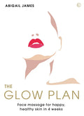 The Glow Plan: Face Massage for Happy, Healthy Skin in 4 Weeks - Paperback