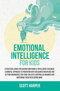 Emotional intelligence for kids: A Practical Guide for Raising Emotionally Intelligent Children, a Mindful Approach to Parenting With Measured Discipl - Paperback