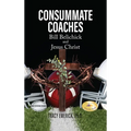 Consummate Coaches: Bill Belichick and Jesus Christ - Hardcover