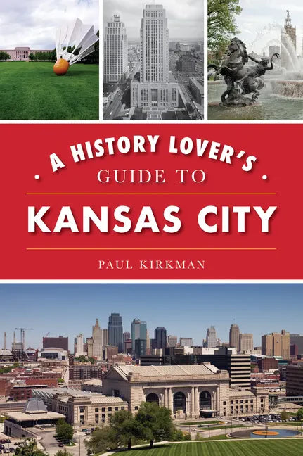 A History Lover's Guide to Kansas City - Paperback