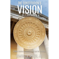The Constitution's Vision of a Just Society: A Short Course in Constitutional Law for Everyone - Paperback