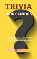 Trivia for Seniors: 500 Unpublished quizzes on facts you have personally experienced in your life to train your brain by enriching your ge - Paperback
