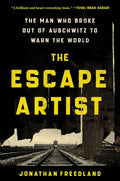 The Escape Artist: The Man Who Broke Out of Auschwitz to Warn the World - Hardcover