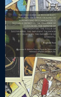The Discouerie of Witchcraft, Wherein the Lewde Dealing of Witches and Witchmongers is Notablie Detected, the Knauerie of Coniurors, the Impietie of I - Hardcover