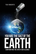 You are the Salt of the Earth: Confronting the Sin of our Silence! - Paperback