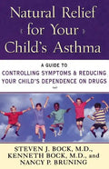 Natural Relief for Your Child's Asthma: A Guide to Controlling Symptoms & Reducing Your Child's Dependence on Drugs - Paperback
