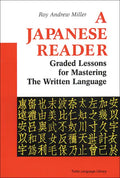 A Japanese Reader: Graded Lessons for Mastering the Written Language - Paperback