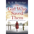 The Girl Who Saved Them: An absolutely unputdownable and heartbreaking World War Two page-turner - Paperback