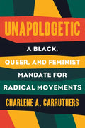 Unapologetic: A Black, Queer, and Feminist Mandate for Radical Movements - Hardcover