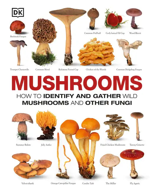 Mushrooms: How to Identify and Gather Wild Mushrooms and Other Fungi - Hardcover