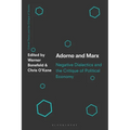 Adorno and Marx: Negative Dialectics and the Critique of Political Economy - Paperback