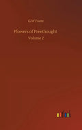 Flowers of Freethought: Volume 2 - Hardcover