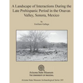 A Landscape of Interactions During the Late Prehispanic Period in the Onavas Valley, Sonora, Mexico - Paperback