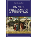 On the Freedom of a Christian - Paperback