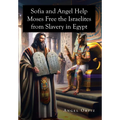 Sofia and Angel Help Moses Free the Israelites from Slavery in Egypt - Hardcover
