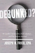 Debunked?: An Auditor Reviews the 2020 Election--And the Lessons Learned - Paperback