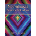 Motherhood's Sunshine and Shadows: A Young Mother's Spiritual Quilt - Paperback