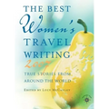 The Best Women's Travel Writing: True Stories from Around the World - Paperback