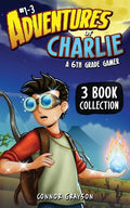 Adventures of Charlie: A 6th Grade Gamer #1-3 (3 Book Collection) - Paperback