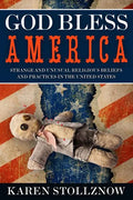 God Bless America: Strange and Unusual Religious Beliefs and Practices in the United States - Paperback