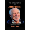 The Untold Story of Jimmy Buffet: How He Navigated Success, Struggles, and Searched For Paradise - Paperback
