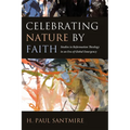 Celebrating Nature by Faith: Studies in Reformation Theology in an Era of Global Emergency - Hardcover