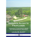 Bronson Alcott's Fruitlands: Compiled by Clara Endicott Sears with Transcendental Wild Oats - Paperback