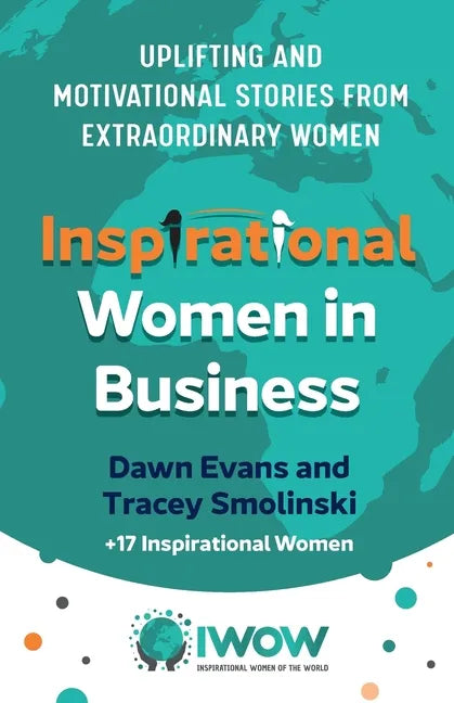 Inspirational Women in Business: Uplifting and Motivational Stories from Extraordinary Women - Paperback