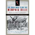 The Man Who Flew the Memphis Belle: Memoir of a WWII Bomber Pilot - Paperback