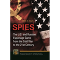 Spies: The U.S. and Russian Espionage Game from the Cold War to the 21st Century - Paperback