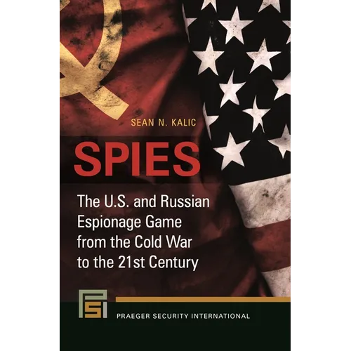 Spies: The U.S. and Russian Espionage Game from the Cold War to the 21st Century - Paperback