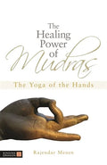 The Healing Power of Mudras: The Yoga of the Hands - Paperback