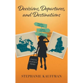 Decisions, Departures, and Destinations - Hardcover
