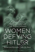 Women Defying Hitler: Rescue and Resistance Under the Nazis - Hardcover