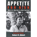 Appetite for Risk: What It Is, Who Has It & How I Survived / An Adventure Memoir - Paperback
