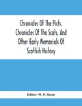 Chronicles Of The Picts, Chronicles Of The Scots, And Other Early Memorials Of Scottish History - Paperback